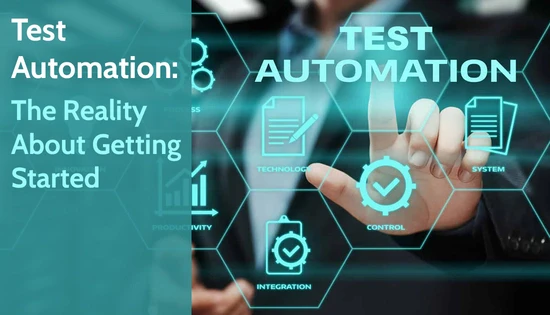 Test Automation:  The Reality About Getting Started